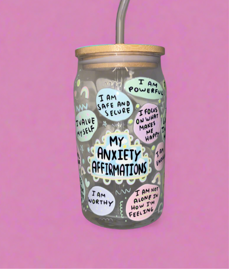 My anxiety affirmation glass can💗