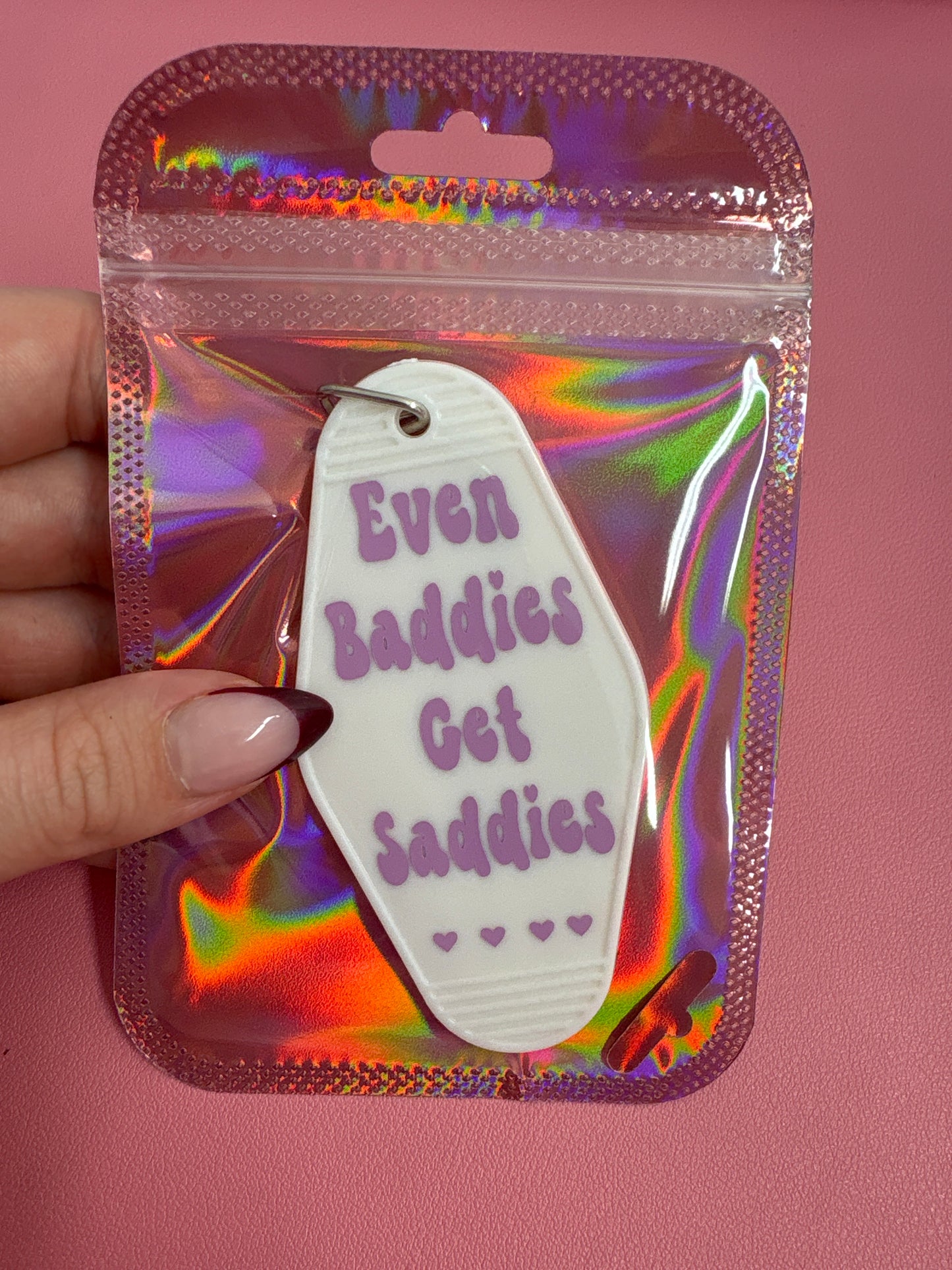 Even baddies get saddies keychain💜