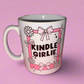 Kindle girlie mug💕