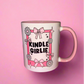 Kindle girlie mug💕