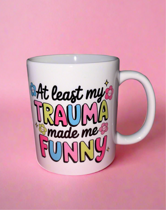 At least my trauma made me funny mug✨