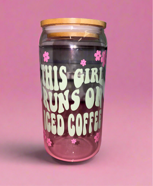 This girl runs on iced coffee glass can💕