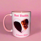 But daddy I love him Conrad mug💕