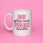 Hot girls have tummy issues mug💕🎀