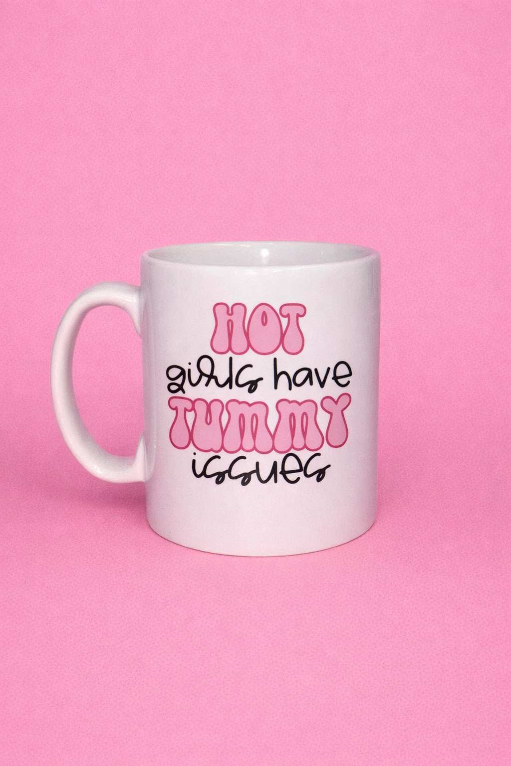 Hot girls have tummy issues mug💕🎀
