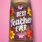 Best teacher ever glass can✨