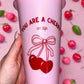 You are a cherry on top pink cold cup🍒