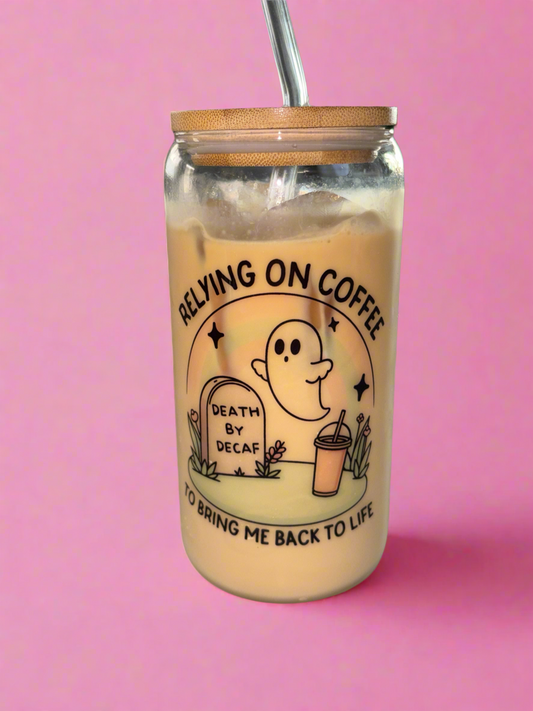 Death by decaf glass can👻