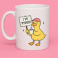 I’m tired mug🐤💕