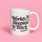 World’s Sleepiest Bitch mug✨