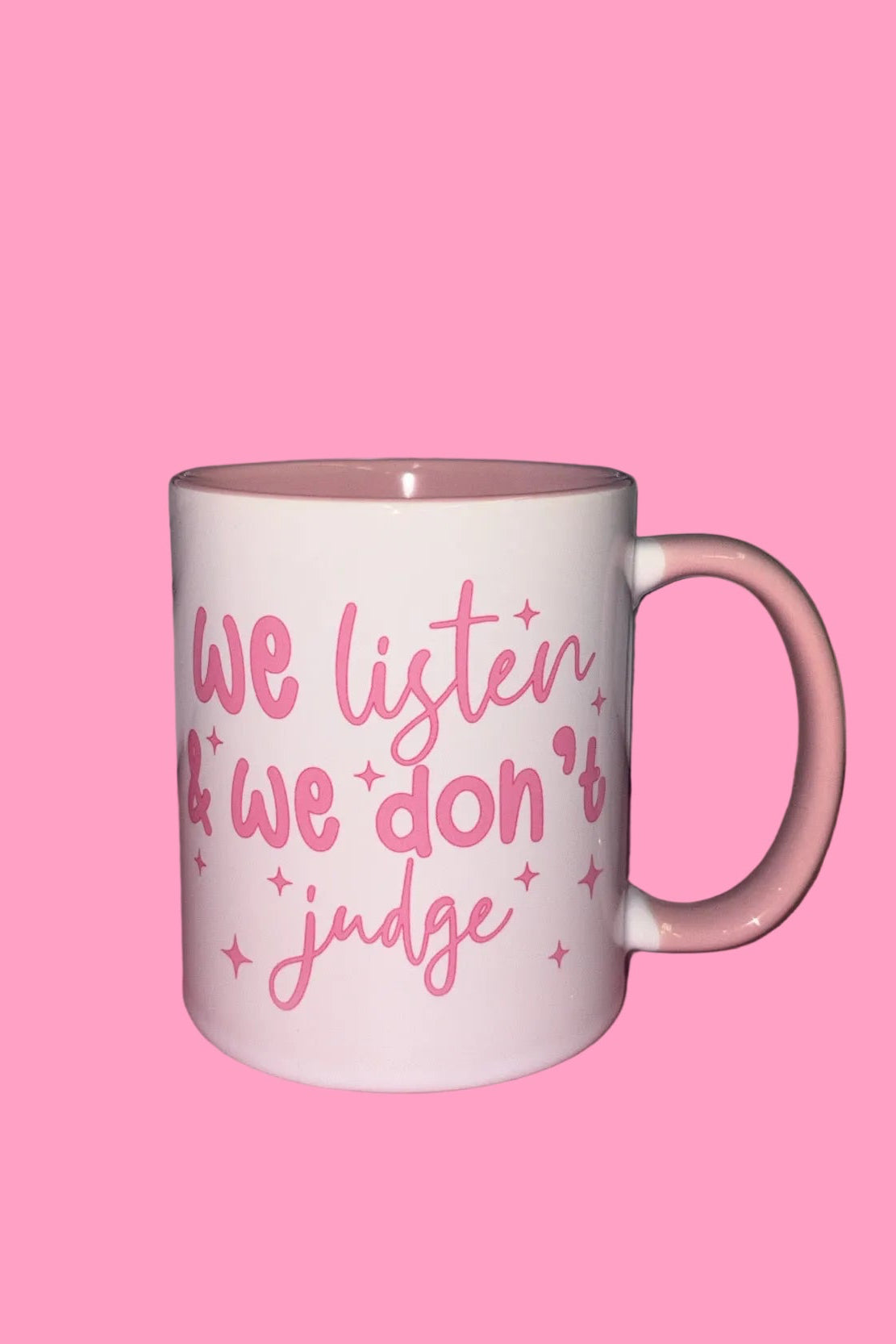 We listen and we don’t judge mug💗