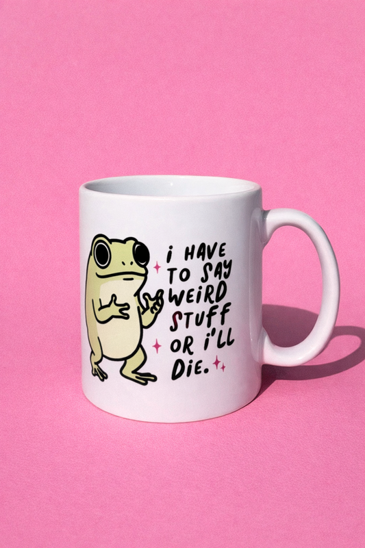 I have to say weird stuff or ill die mug✨